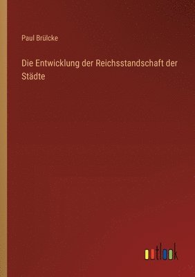 Die Entwicklung der Reichsstandschaft der Stdte 1