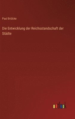 bokomslag Entwicklung der Reichsstandschaft der Städte