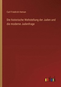 bokomslag Die historische Weltstellung der Juden und die moderne Judenfrage