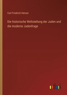 Die historische Weltstellung der Juden und die moderne Judenfrage 1