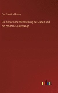bokomslag historische Weltstellung der Juden und die moderne Judenfrage