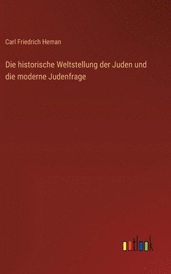 bokomslag historische Weltstellung der Juden und die moderne Judenfrage