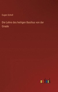 bokomslag Die Lehre des heiligen Basilius von der Gnade