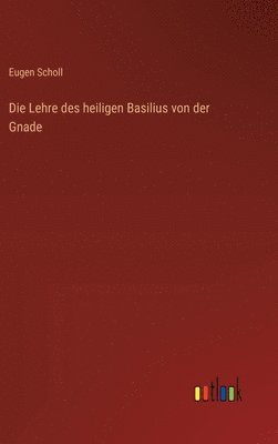 Die Lehre des heiligen Basilius von der Gnade 1