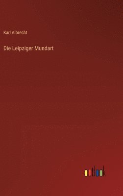 Karl Albrecht - Leipziger Mundart, Inbunden