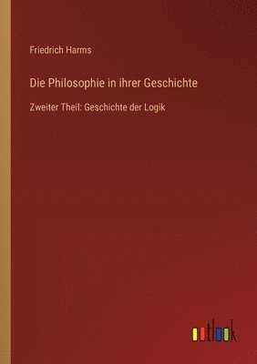 bokomslag Die Philosophie in ihrer Geschichte