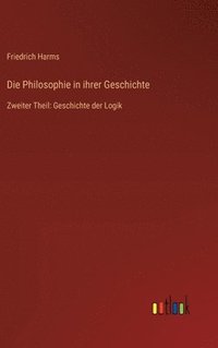 bokomslag Die Philosophie in ihrer Geschichte