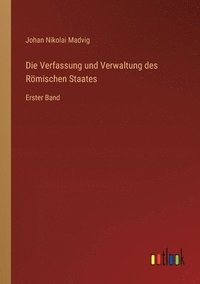 bokomslag Die Verfassung und Verwaltung des Rmischen Staates