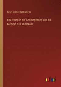 bokomslag Einleitung in die Gesetzgebung und die Medicin des Thalmuds