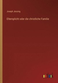 bokomslag Elternplicht oder die christliche Familie