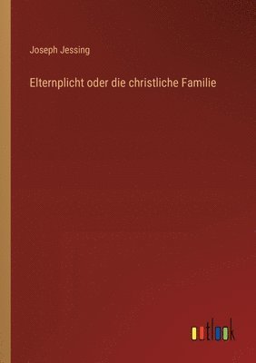 bokomslag Elternplicht oder die christliche Familie