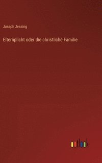 bokomslag Elternplicht oder die christliche Familie