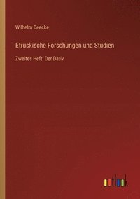 bokomslag Etruskische Forschungen und Studien: Zweites Heft: Der Dativ