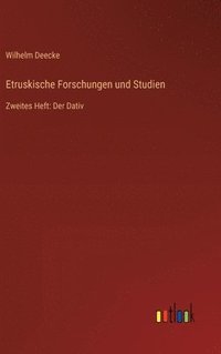 bokomslag Etruskische Forschungen und Studien: Zweites Heft: Der Dativ