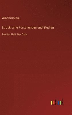 bokomslag Etruskische Forschungen und Studien: Zweites Heft: Der Dativ