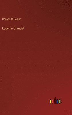 Honoré de Balzac - Eugénie Grandet, Inbunden