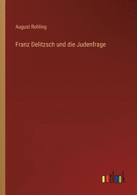 bokomslag Franz Delitzsch und die Judenfrage