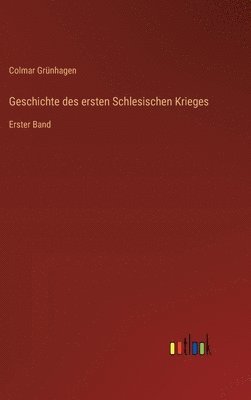 bokomslag Geschichte des ersten Schlesischen Krieges