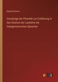bokomslag Grundzge der Phonetik zur Einfhrung in das Studium der Lautlehre der Indogermanischen Sprachen