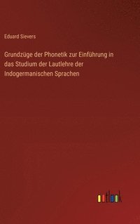 bokomslag Grundzge der Phonetik zur Einfhrung in das Studium der Lautlehre der Indogermanischen Sprachen