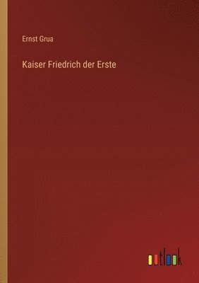 bokomslag Kaiser Friedrich der Erste