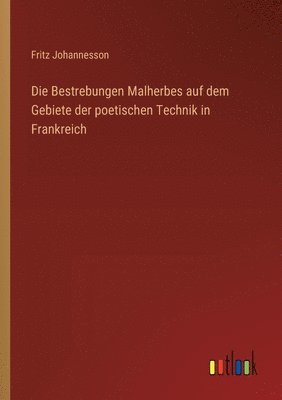 Die Bestrebungen Malherbes auf dem Gebiete der poetischen Technik in Frankreich 1