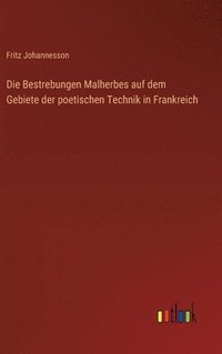 bokomslag Die Bestrebungen Malherbes auf dem Gebiete der poetischen Technik in Frankreich