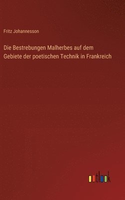 bokomslag Die Bestrebungen Malherbes auf dem Gebiete der poetischen Technik in Frankreich