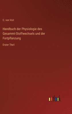 Handbuch der Physiologie des Gesammt-Stoffwechsels und der Fortpflanzung 1