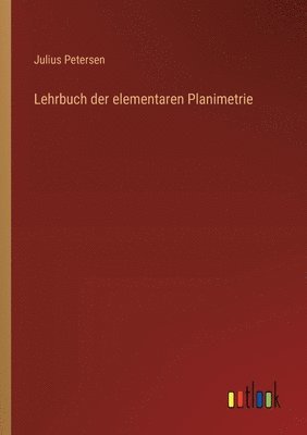 Lehrbuch der elementaren Planimetrie 1