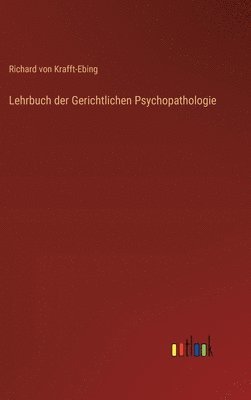 Lehrbuch der Gerichtlichen Psychopathologie 1