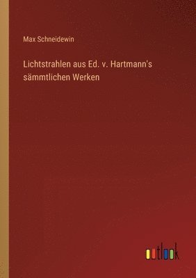 bokomslag Lichtstrahlen aus Ed. v. Hartmann's sämmtlichen Werken