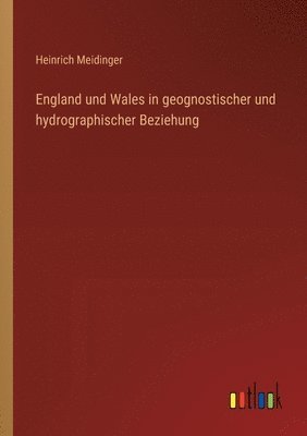 England und Wales in geognostischer und hydrographischer Beziehung 1