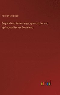 bokomslag England und Wales in geognostischer und hydrographischer Beziehung