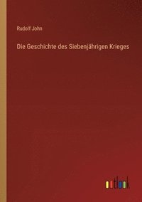 bokomslag Die Geschichte des Siebenjhrigen Krieges