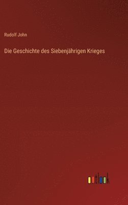 bokomslag Die Geschichte des Siebenjhrigen Krieges