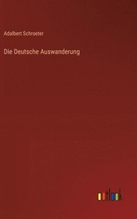 bokomslag Die Deutsche Auswanderung