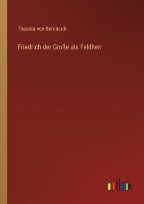 bokomslag Friedrich der Groe als Feldherr