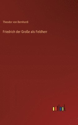 bokomslag Friedrich der Große als Feldherr