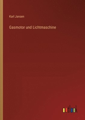 bokomslag Gasmotor und Lichtmaschine