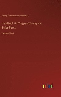 bokomslag Handbuch für Truppenführung und Stabsdienst: Zweiter Theil
