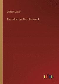 bokomslag Reichskanzler Frst Bismarck