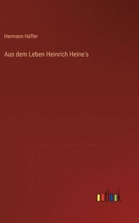 bokomslag Aus dem Leben Heinrich Heine's