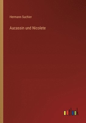Hermann Suchier - Aucassin und Nicolete, Häftad
