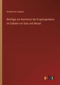 bokomslag Beitrge zur Kenntniss der Eruptivgesteine im Gebiete vor Saar und Mosel