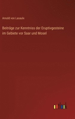 bokomslag Beitrge zur Kenntniss der Eruptivgesteine im Gebiete vor Saar und Mosel