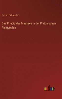Das Princip des Maasses in der Platonischen Philosophie 1