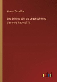 bokomslag Eine Stimme ber die ungarische und slawische Nationalitt