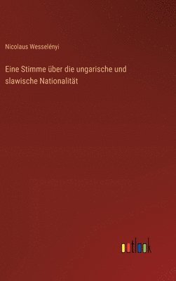 bokomslag Eine Stimme ber die ungarische und slawische Nationalitt