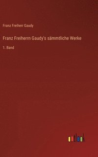 bokomslag Franz Freiherrn Gaudy's smmtliche Werke